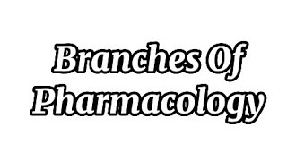 Branches Of Pharmacology