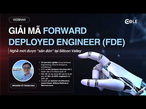 [RECAP] WEBINAR Giải mã Forward Deployed Engineer (FDE) – Nghề mới được săn đón tại Silicon Valley