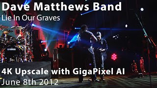 Lie In Our Graves {GigaPixel Video AI 4K Upscale} | Dave Matthews Band | 6/8/2012 | DVD to 4K