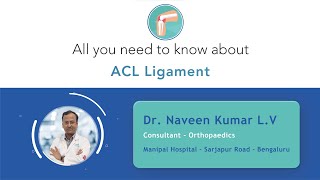 All you need to know about ACL Ligament | Dr. Naveen Kumar L.V. | Manipal Hospitals Sarjapur Road