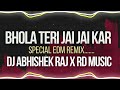 Bhola Teri Jai Jai Kar Special Edm Remix By Dj Abhishek Raj X RD MUSIC Djrdmusic168