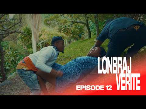 LONBRAJ VERITE (EPISODE 12)