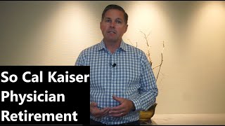 So Cal Kaiser Physician Retirement Plans