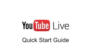 YouTube Live *Quick* Start Guide