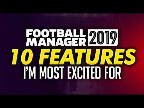 Football Manager 2019 - Top 10 New Features