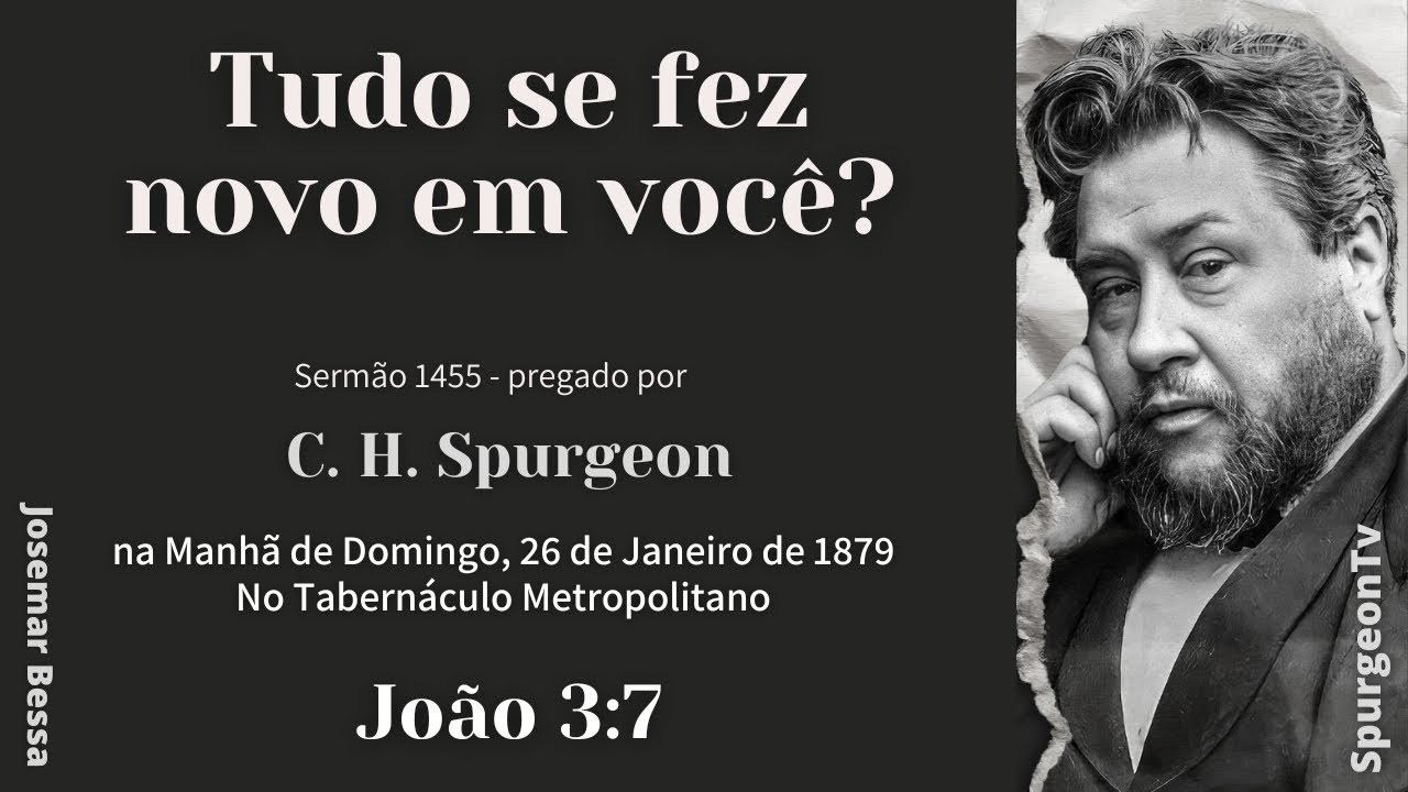 Tudo se fez Novo em Você? | Sermão 1455  | C. H. Spurgeon | João 3:7@JosemarBessa​