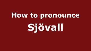 How to pronounce Sj&ouml;vall