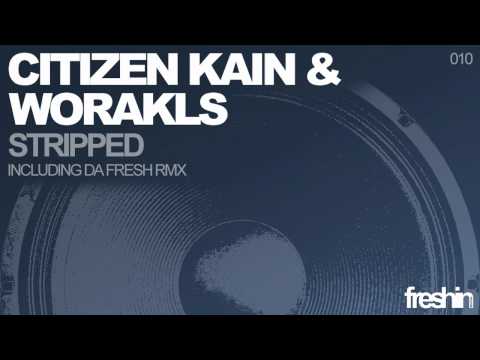 Citizen Kain & Worakls - Stripped (Da Fresh Remix)