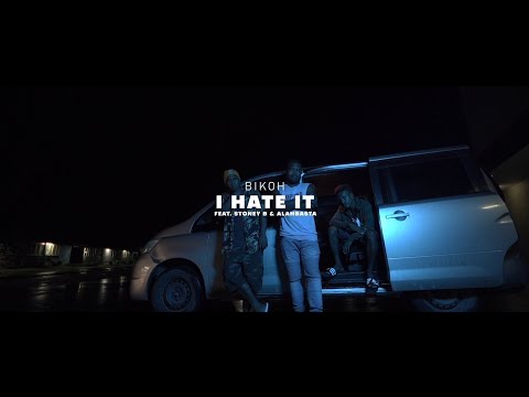BIKOH - I HATE IT FT. STONEY B & ALAHBASTA (Official Music Video)