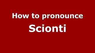 How to pronounce Scionti
