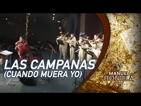 Manuel Bonilla - Las Campanas (Cuando Muera Yo) En Vivo