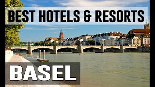 Best Hotels and Resorts in Basel, Switzerland