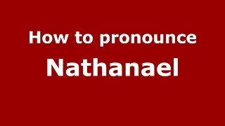 How to pronounce Nathanael