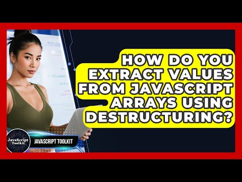 How Do You Extract Values From Javascript Arrays Using Destructuring Javascript Toolkit