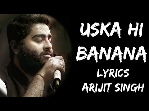 Aye Khuda Aye Khuda Jab Bana Uska Hi Bana (Lyrics) - Arijit Singh | Lyrics Tube