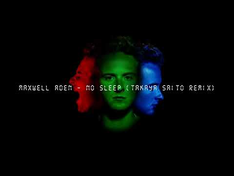 Maxwell Aden - No Sleep (Takaya Saito Remix)
