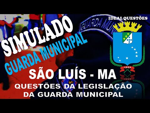 SIMULADO CONCURSO GUARDA DE SÃO LUÍS (MA) QUESTÕES DA LEGISLAÇÃO DA GUARDA MUNICIPAL