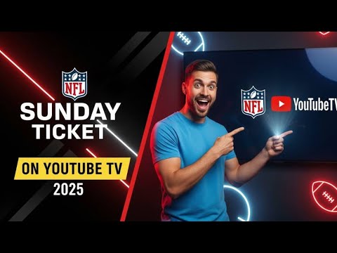 How to Watch Every NFL Game with NFL Sunday Ticket on YouTube TV (2025)