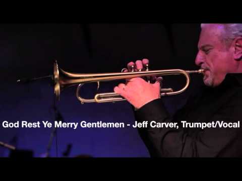God Rest Ye Merry Gentlemen   Jeff Carver, Trumpet:Vocal