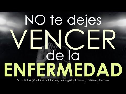 NO te dejes VENCER de la ENFERMEDAD - Confía en Dios.