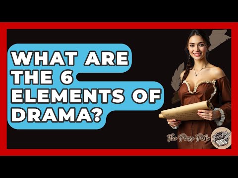 What Are The 6 Elements Of Drama? - The Prose Path