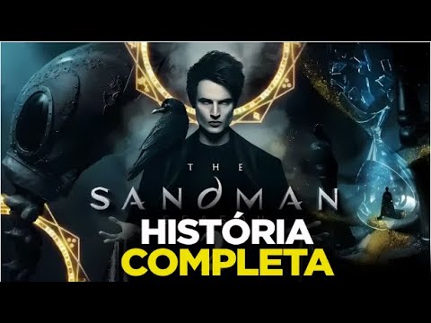 SANDMAN - RESUMO COMPLETO SERIE NETFLIX -  MINHA SERIE