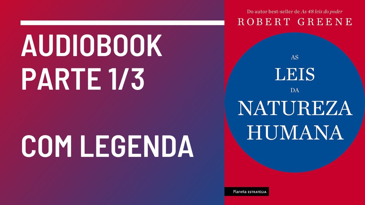 As Leis da Natureza Humana Robert Greene Audiobook Parte 1