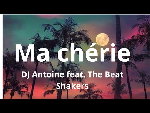 Ma chérie - Dj Antoine ft The Beat Shakers ( lyrics )