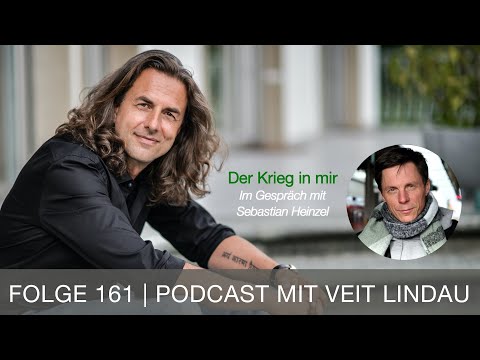 Der Krieg in mir - Sebastian Heinzel im Gespräch mit Veit Lindau - Folge 161