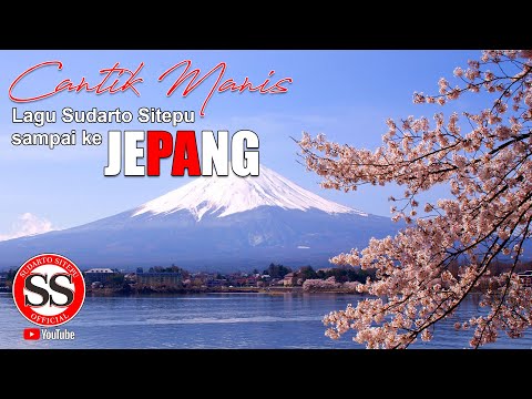 CANTIK MANIS LAGU SUDARTO SITEPU SAMPAI KE JEPANG