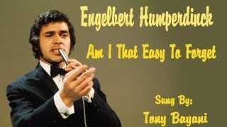 Engelbert Humperdinck - Am I That Easy To Forget - cover Tony Bayani