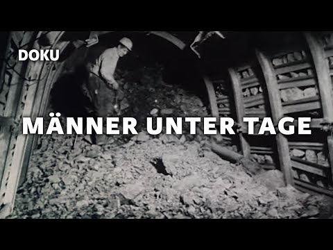 Männer unter Tage (BERGLEUTE, KOHLE, BERGBAU, HERAUSFORDERUNG, GESCHICHTE DOKUMENTATION DEUTSCH)