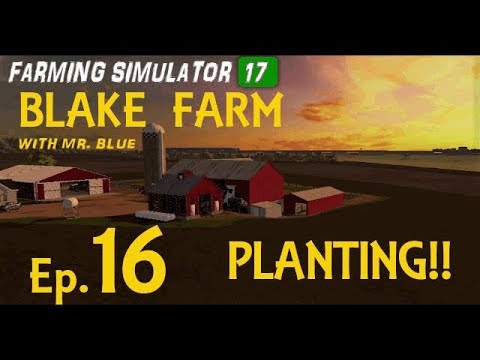 Let's Play Farming Simulator 17, Blake Farm Ep  16, With Mr  Blue!!  Planting!!