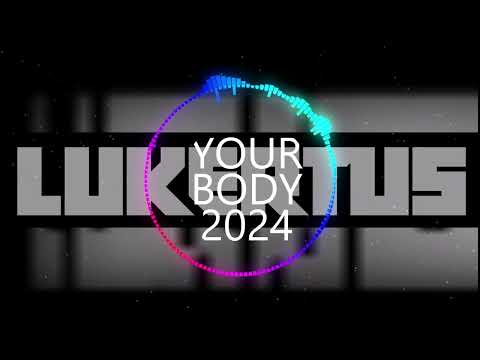 LUKERTUS - YOUR BODY 2024 (ORIGINAL MIX)