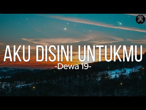 Aku Disini Untukmu - Dewa 19 || Lirik