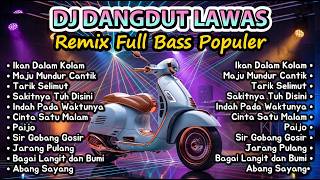 Download lagu DJ Dangdut Lawas Remix Full Bass Nonstop | Ikan Dalam Kolam, Maju Mundur Cantik | Zaskia Gotik Remix mp3 Download lagu DJ Dangdut Lawas Remix Full Bass Nonstop | Ikan Dalam Kolam, Maju Mundur Cantik | Zaskia Gotik Remix mp3