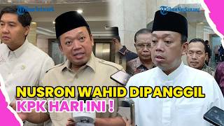 KPK JADWALKAN PEMERIKSAAN NUSRON WAHID HARI INI, PANGGILAN KEDUA TERKAIT KASUS D