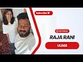 Raja Rani Vlogs Is Live ️ ആരേലും എന്നെ 2 ഡേയ്‌സ് Miss ചെ�