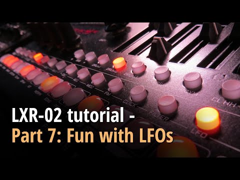 LXR-02 tutorial - Part 7: Fun with LFOs