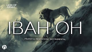IBAH OH / PROPHETIC WORSHIP INSTRUMENTAL / WORSHIP MUSIC & MEDITATION