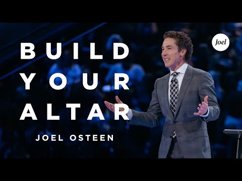 Build Your Altar | Joel Osteen