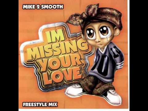 IM MISSING YOUR LOVE (FREESTYLE MIX) DJ MIKE 2 SMOOTH