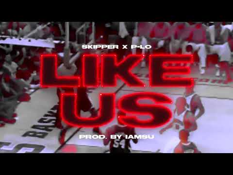 Skipper x P-Lo - Like Us (p. IAMSU)
