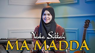 Download lagu MA MADDA cover by NADA SIKKAH mp3