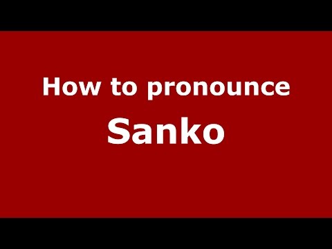 How to pronounce Sanko