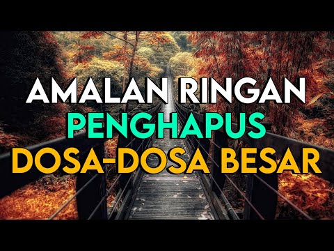 INILAH BEBERAPA AMALAN RINGAN YANG DAPAT MENGHAPUS DOSA BESAR