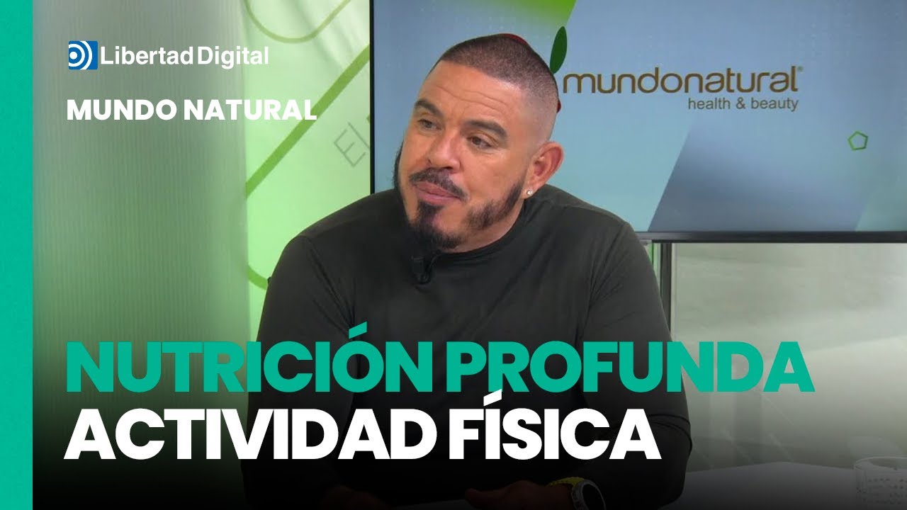 Mundo Natural T19-E25:  Nutrición profunda y actividad física