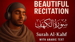Beautiful Recitation of Surah Al-Kahf (سُوۡرَةُ الۡكَهۡفِ) with Arabic Text