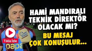 Hami Mandıralı'dan Trabzonspor için "Hazırım" Mesajı!