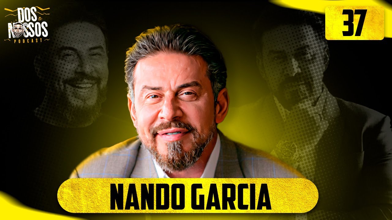 NANDO GARCIA #37 - DOS NOSSOS PODCAST